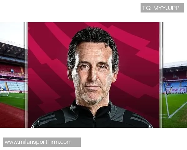 埃梅里强调维拉雄心壮志责任在肩推动俱乐部全面提升